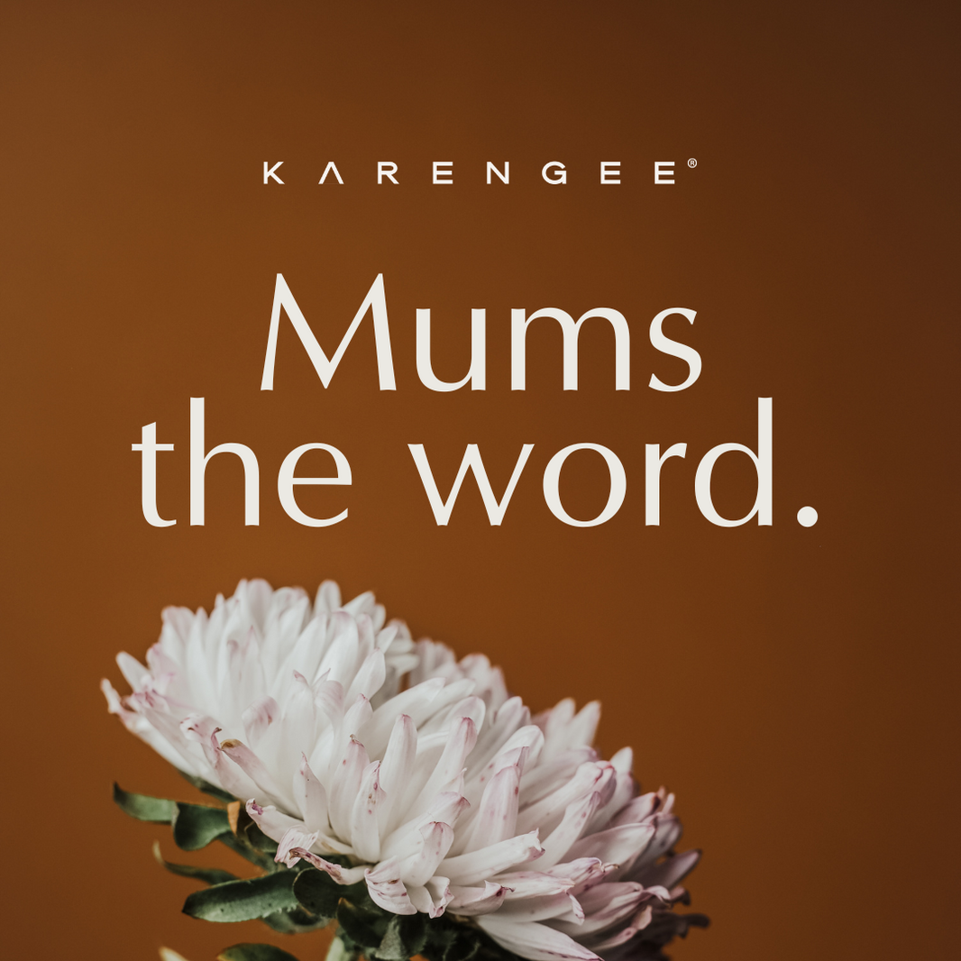 Mums the word.